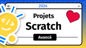 Projets Scratch avancé 2024