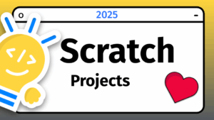 2025 Scratch Projects